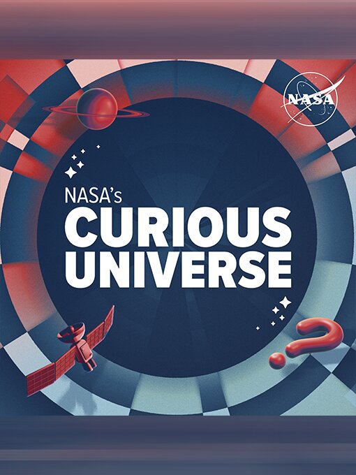 Title details for NASA's Curious Universe, Season 6, Episode 6 by NASA - Available